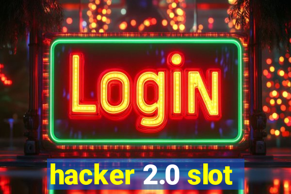 hacker 2.0 slot